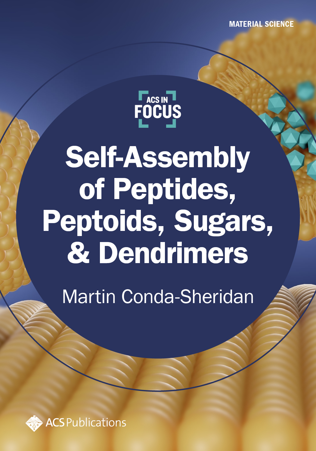 Cover image of Self-Assembly of Peptides, Peptoids, Sugars, & Dendrimers