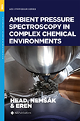 Cover image of Ambient Pressure Spectroscopy in Complex Chemical Environments