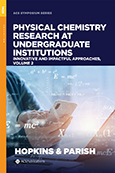 Cover image of Physical Chemistry Research at Undergraduate Institutions: Innovative and Impactful Approaches, Volume 2